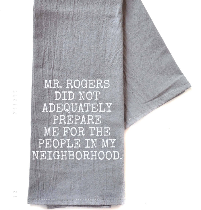 Mr. Rogers Did Not Adequately Prepare Gray Funny Tea Towel--Lemons and Limes Boutique