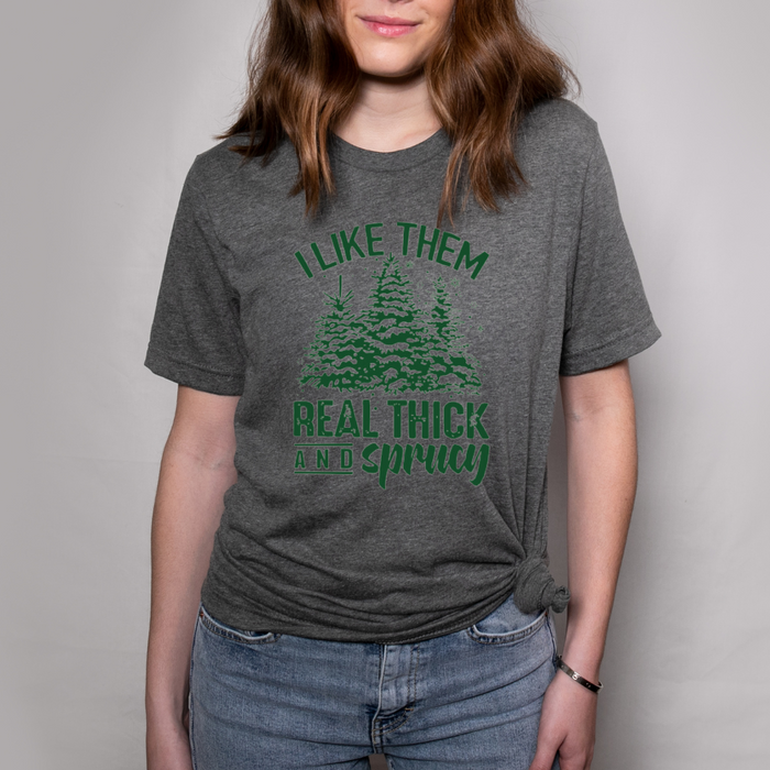 I Like Them Real Thick and Sprucy T-Shirt on Deep Heather--Lemons and Limes Boutique