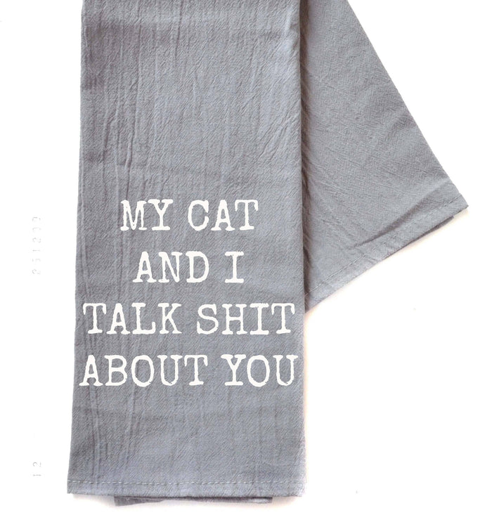 My Cat And I Talk Funny Gray Tea Towel--Lemons and Limes Boutique