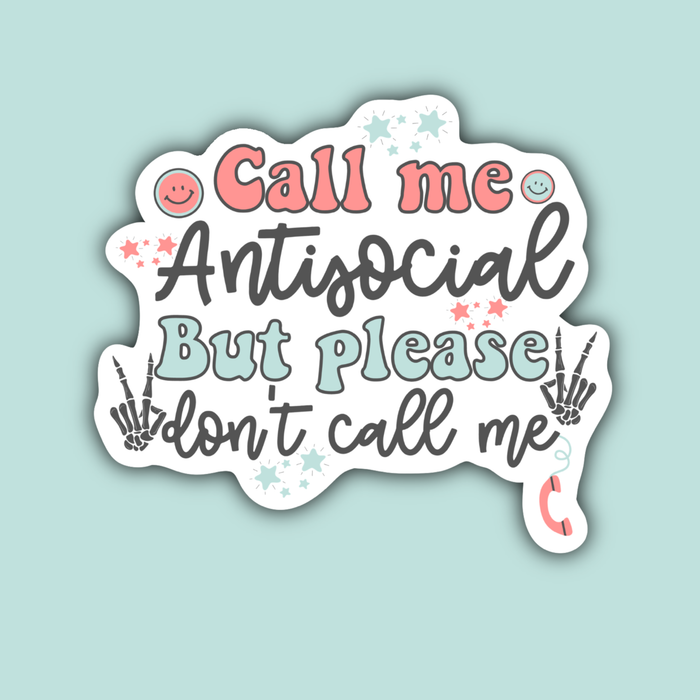 Call Me Antisocial But Please Don't Call Me Sticker--Lemons and Limes Boutique