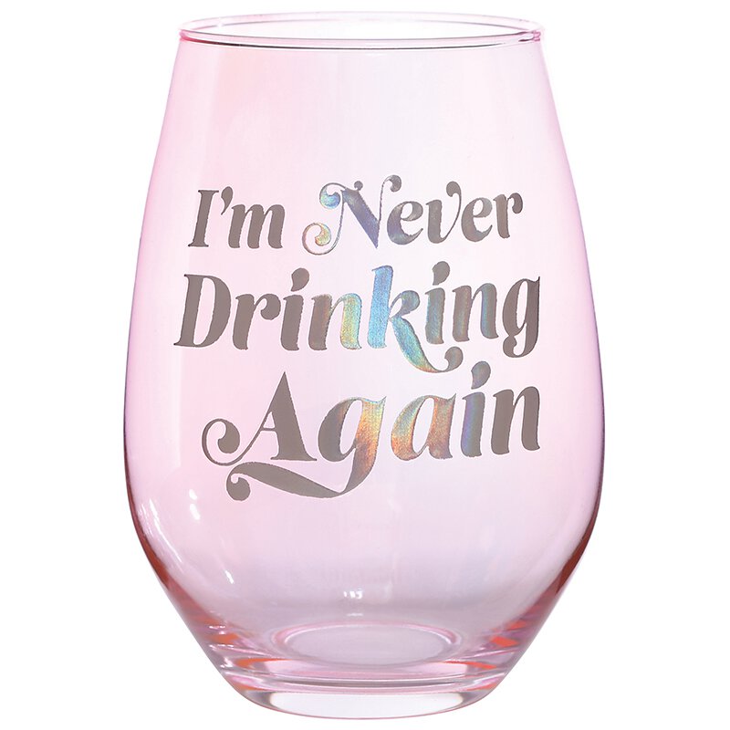 I'm Never Drinking Again 30oz Jumbo Stemless Wine Glass