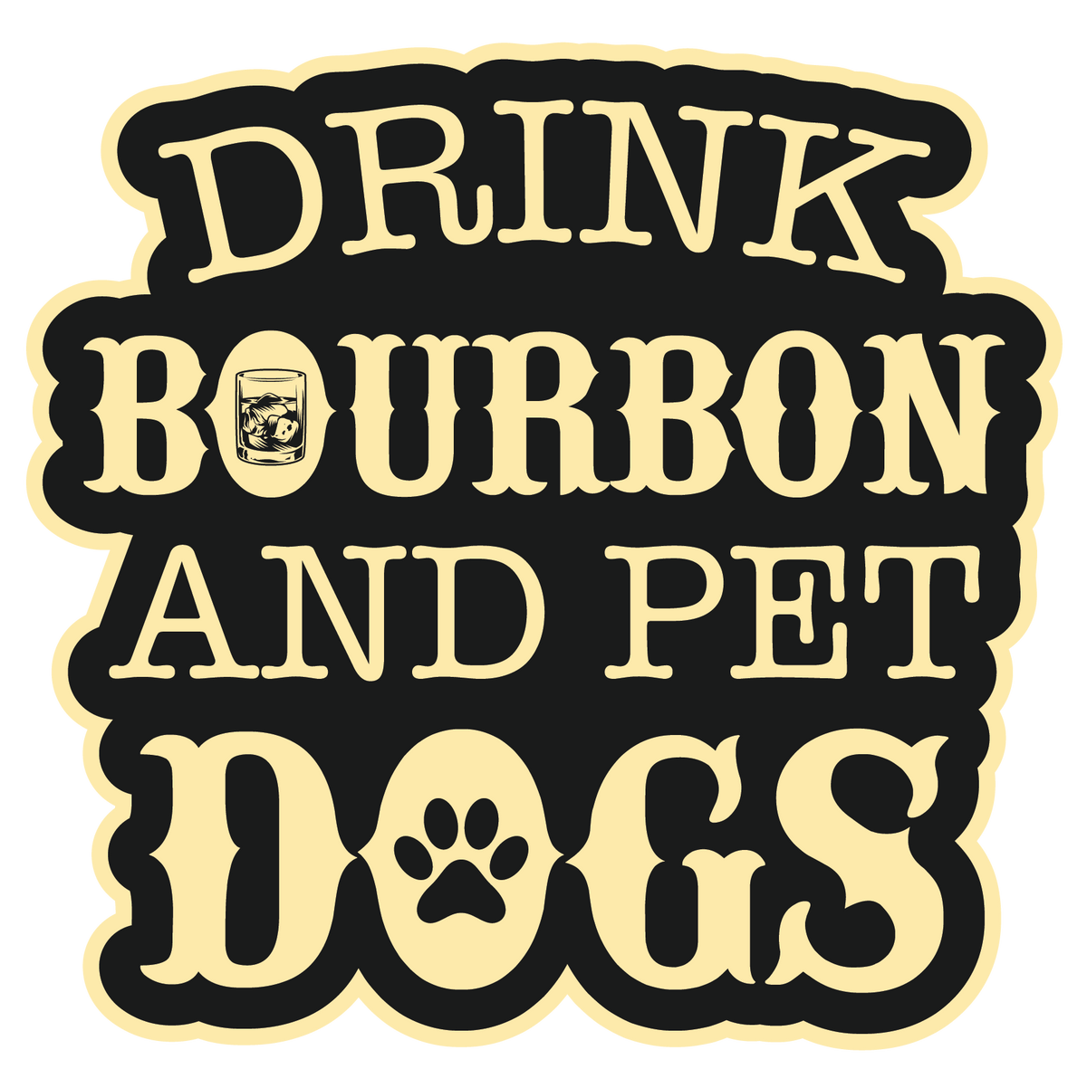 Drink Bourbon And Pet Dogs Sticker--Lemons and Limes Boutique