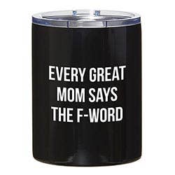 Travel Tumbler - Every Great Mom Says The F-Word--Lemons and Limes Boutique