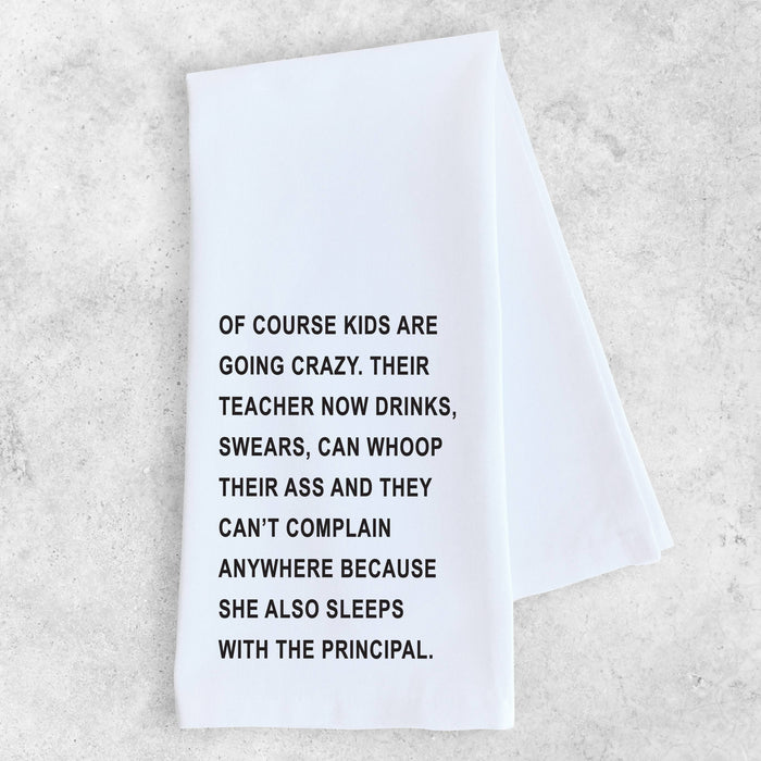 Of Course Kids Are Going Crazy, Their Teacher Tea Towel-Hand Towels-Lemons and Limes Boutique