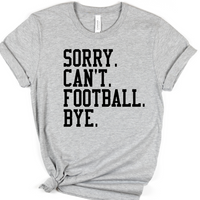 Sorry. Can't. Football. Bye. Collection-Short Sleeve Tee-Athletic Grey with Black Print-Small-Lemons and Limes Boutique