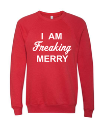 I Am Freaking Merry in White Sweatshirt on Red Sponge Fleece Crewneck-Lemons and Limes Boutique