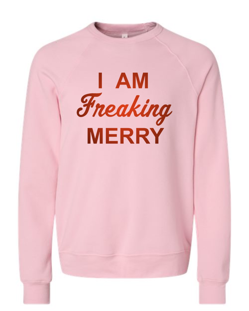 I Am Freaking Merry in Red Sweatshirt on Pink Sponge Fleece Crewneck-Lemons and Limes Boutique