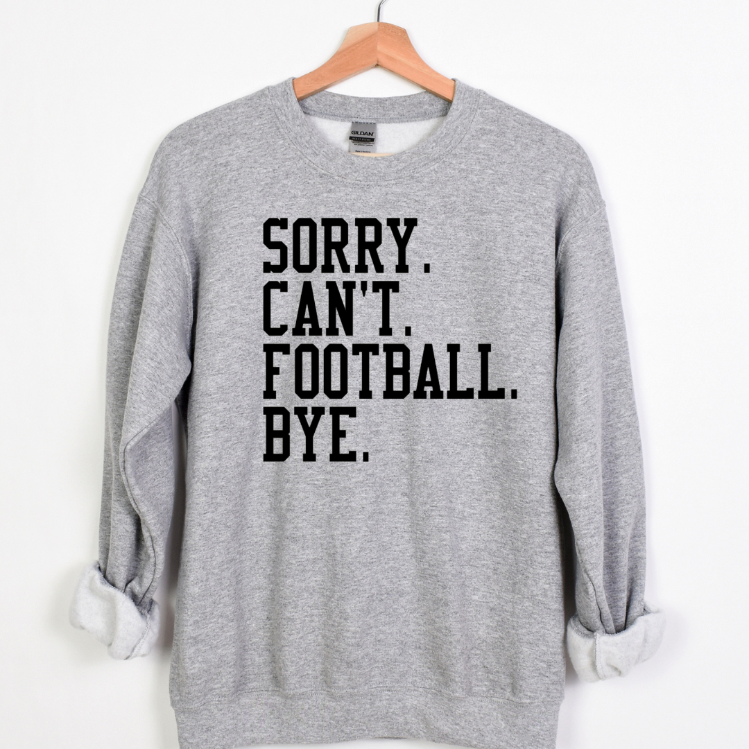 Sorry. Can't. Football. Bye. Collection-Crewneck Sweatshirt-Athletic Grey with Black Print-Small-Lemons and Limes Boutique