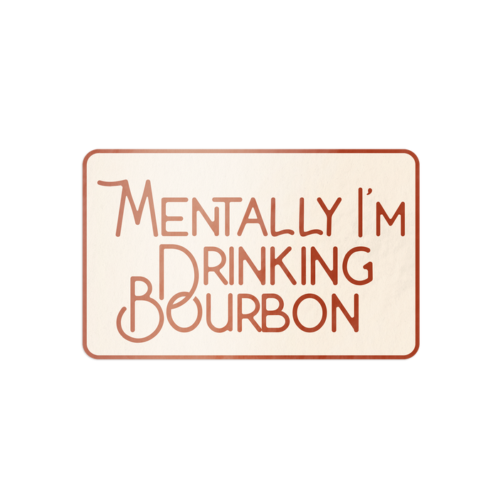 Mentally Drinking Bourbon Whiskey Sticker--Lemons and Limes Boutique