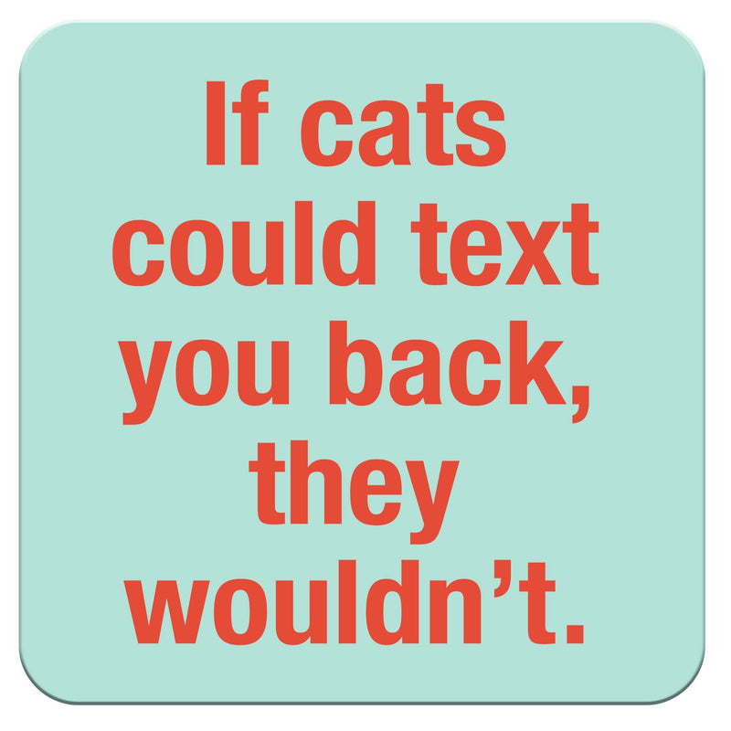 Funny Cat Coaster - If cats could text