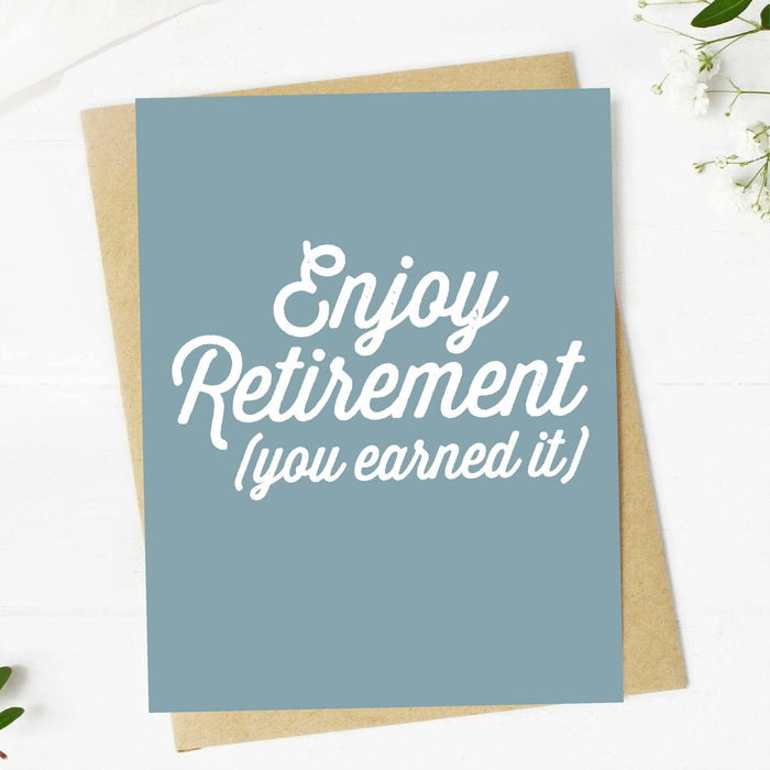 "Enjoy Retirement (you earned it)" Greeting Card-Lemons and Limes Boutique