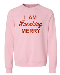 I Am Freaking Merry in Red Sweatshirt on Pink Sponge Fleece Crewneck-Lemons and Limes Boutique