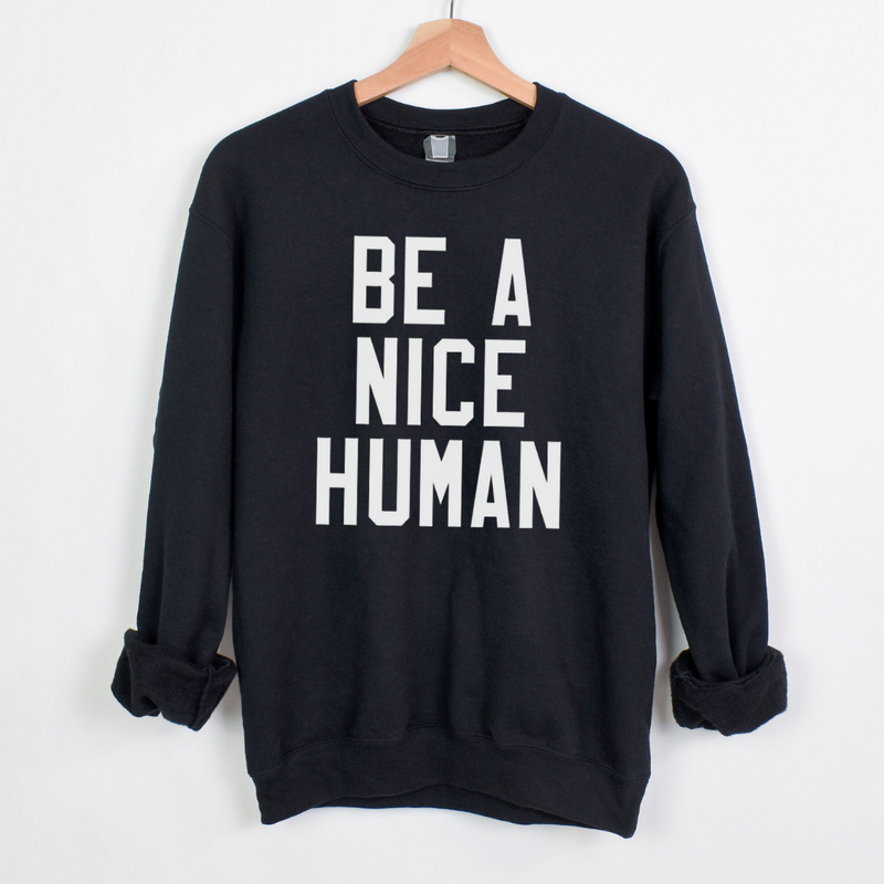 Be A Nice Human Sweatshirt on Black--Lemons and Limes Boutique