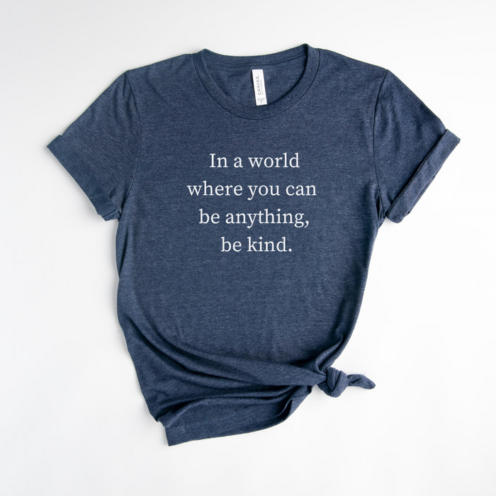 In A World Where You Can Be Anything, Be Kind T-Shirt on Heathered Navy-Graphic Tee-Lemons and Limes Boutique