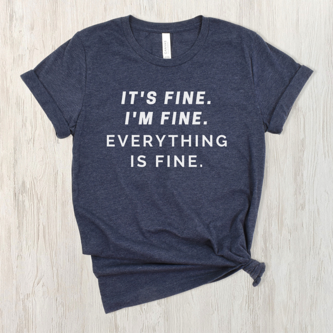 It's Fine, I'm Fine, Everything's Fine T-Shirt on Heathered Navy-Graphic Tee-Lemons and Limes Boutique