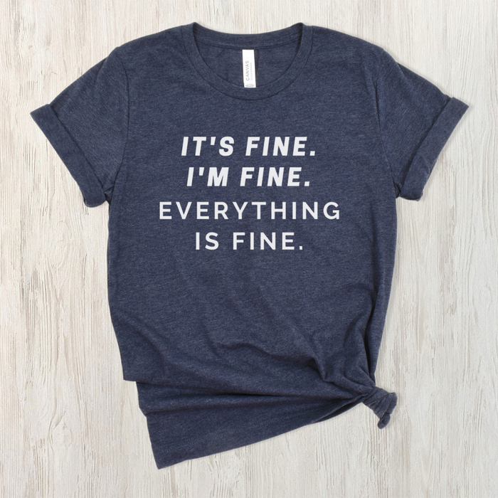 It's Fine, I'm Fine, Everything's Fine T-Shirt on Heathered Navy-Graphic Tee-Lemons and Limes Boutique
