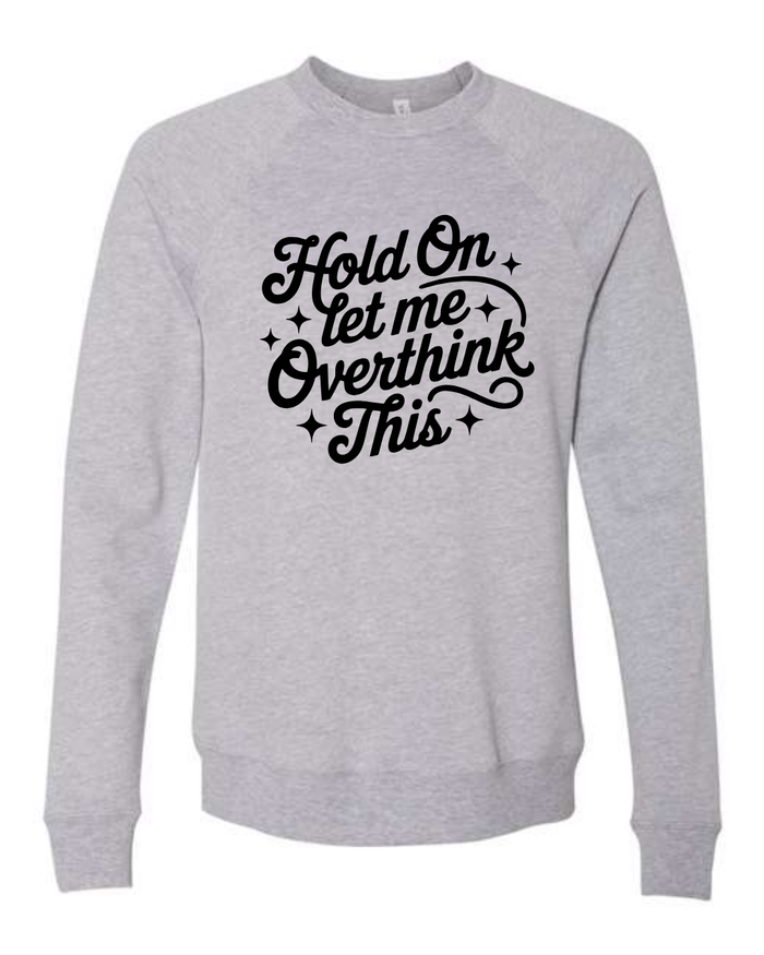 Let me Overthink This on Heather Athletic Spongefleece Crewneck-Lemons and Limes Boutique