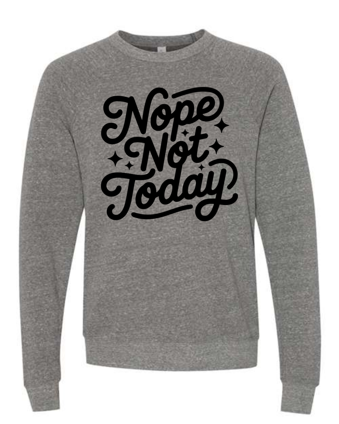 Nope Not Today on Deep Heather Spongefleece Crewneck-Lemons and Limes Boutique