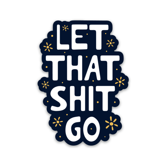 Let That Shit Go Sticker--Lemons and Limes Boutique