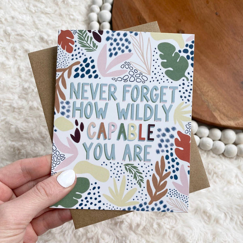 Never Forget How Wildly Capable You Are Greeting Card--Lemons and Limes Boutique