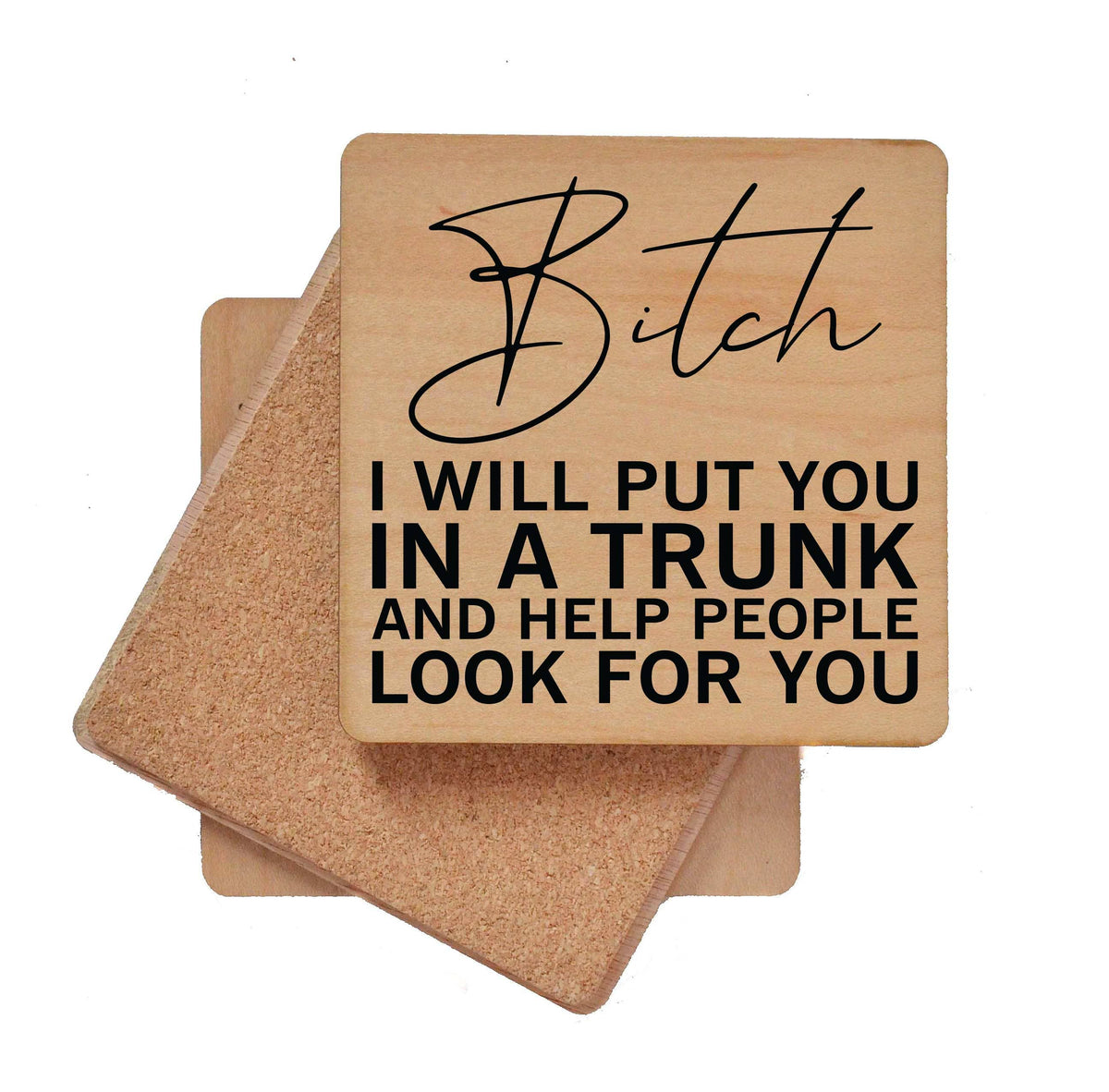I Will Put You In A Trunk And Help Look Wood Coasters-Lemons and Limes Boutique