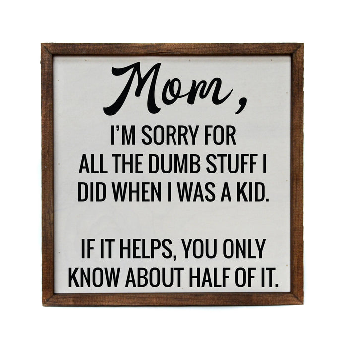 10x10 Mom I'm Sorry Mothers Day Sign--Lemons and Limes Boutique
