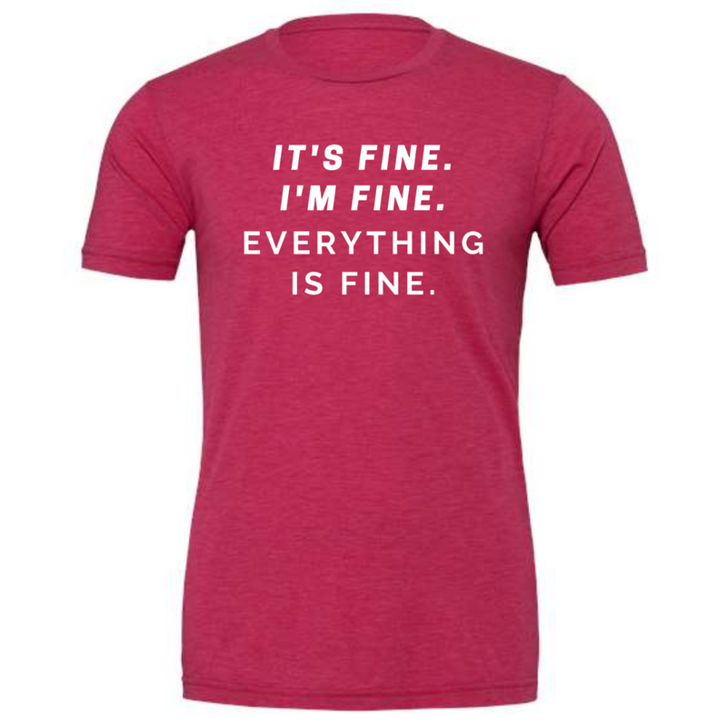 It's Fine, I'm Fine, Everything's Fine T-Shirt on Raspberry-Graphic Tee-Lemons and Limes Boutique