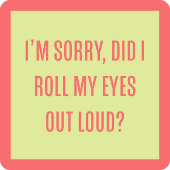 Did I Roll My Eyes? Coaster--Lemons and Limes Boutique