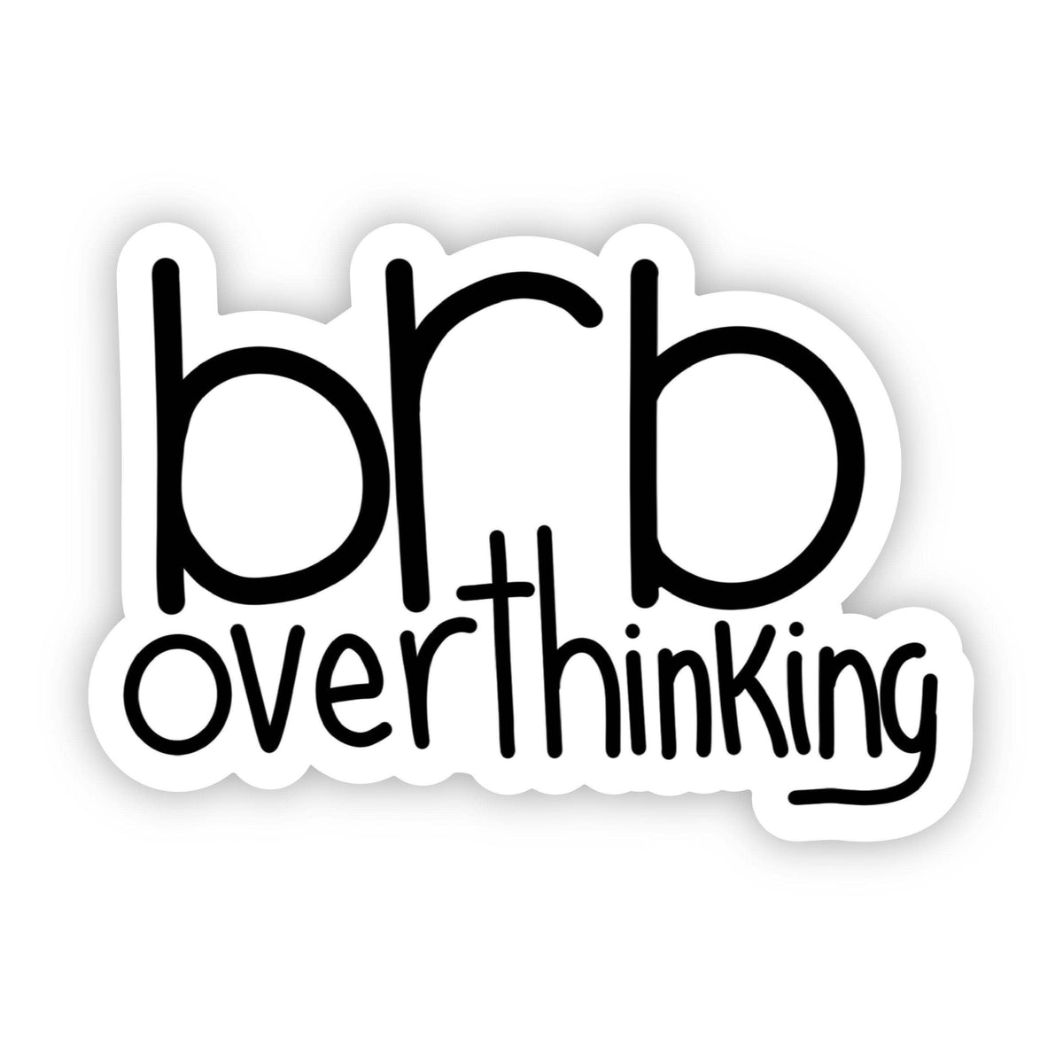 Brb Overthinking Sticker--Lemons and Limes Boutique