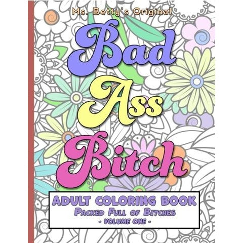 Bad Ass Bitch Adult Coloring Book, Packed Full of Bitches Volume 1--Lemons and Limes Boutique