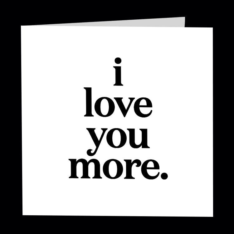 I Love You More Greeting Card-Lemons and Limes Boutique
