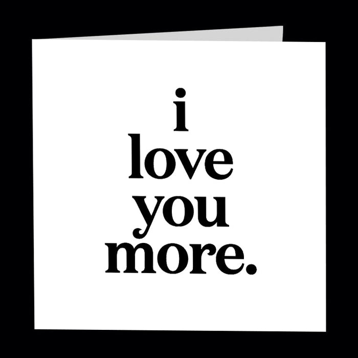 I Love You More Greeting Card-Lemons and Limes Boutique