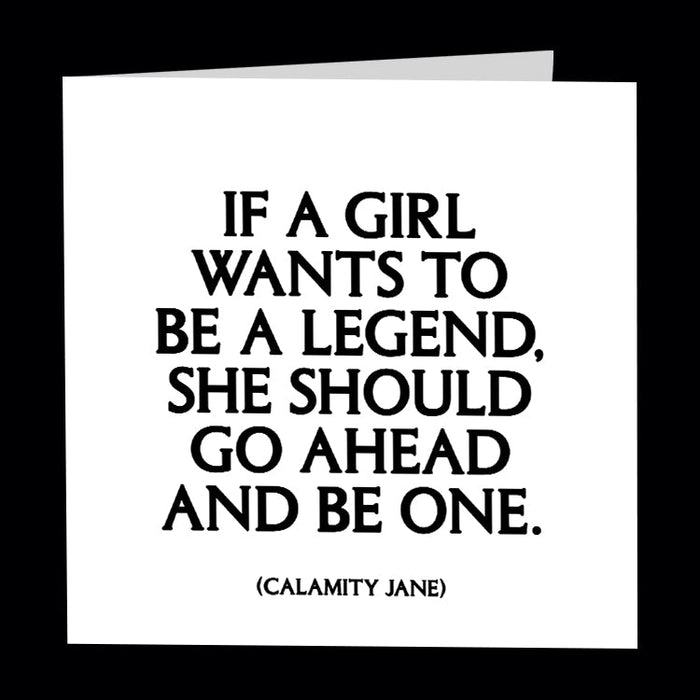 If A Girl Wants to be a Legend Greeting Card--Lemons and Limes Boutique