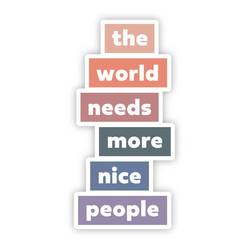 The World Needs More Nice People Sticker--Lemons and Limes Boutique