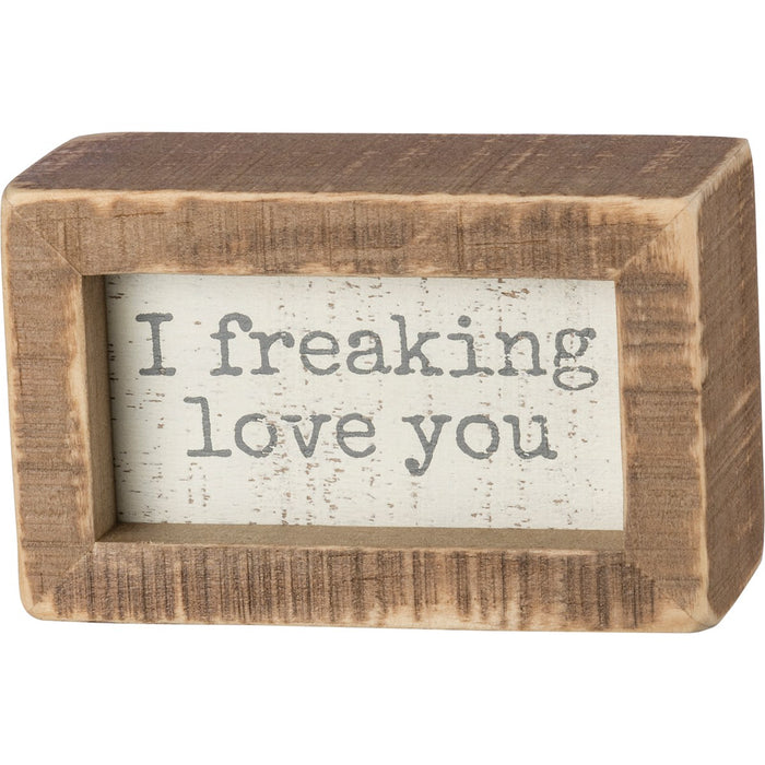 I Freaking Love You - Box Sign-Home Decor-Lemons and Limes Boutique