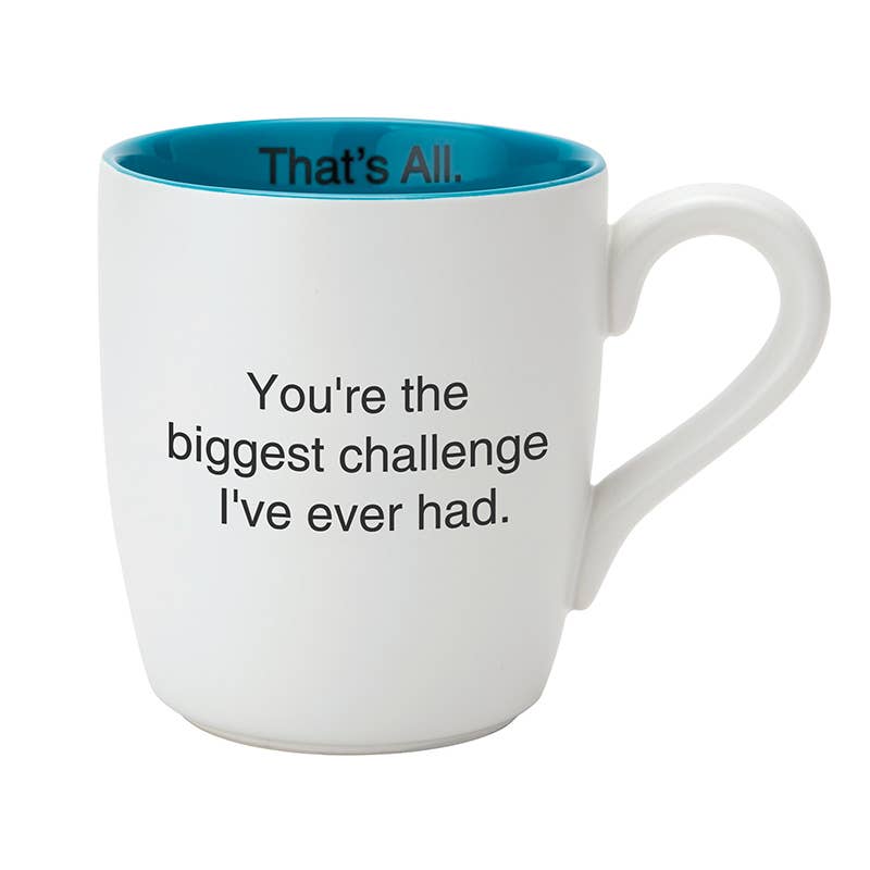 You're The Biggest Challenge I Have Ever Had Ceramic Mug--Lemons and Limes Boutique