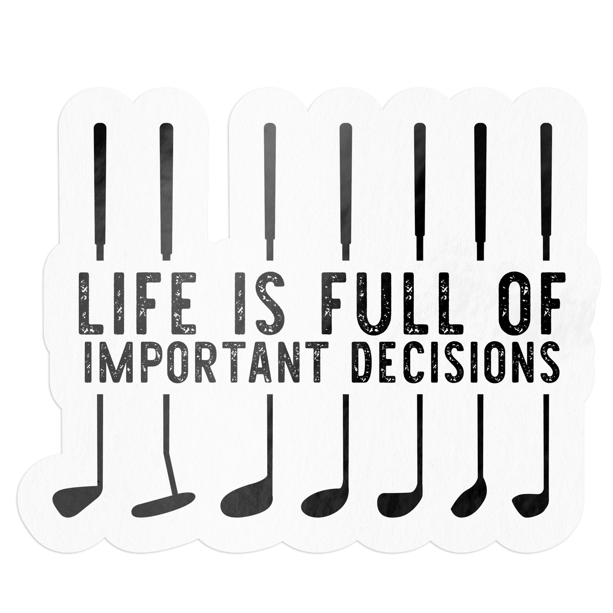 Life is Full of Important Decisions Golf Sticker--Lemons and Limes Boutique