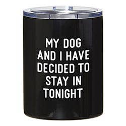 Travel Tumbler - My Dog and I Have Decided To Stay In--Lemons and Limes Boutique