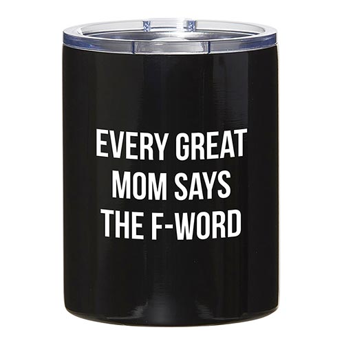 Travel Tumbler - Every Great Mom Says The F-Word-Lemons and Limes Boutique