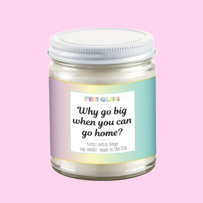 Why Go Big When You Can Go Home Candle-Lemons and Limes Boutique