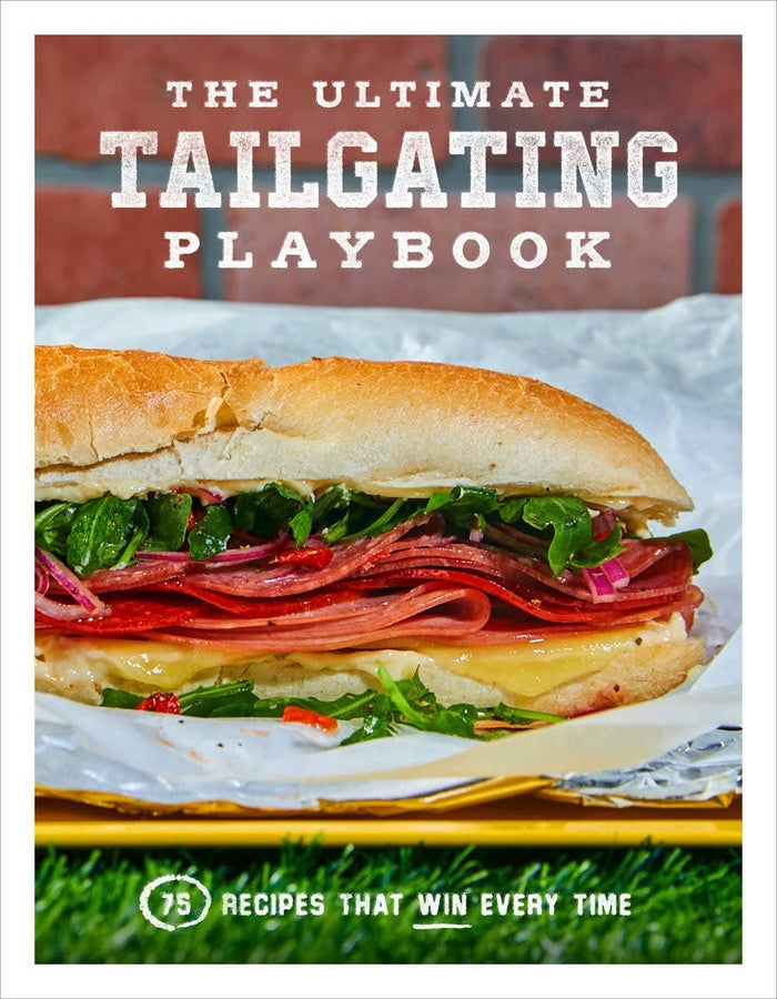 Ultimate Tailgating Playbook: 75 Recipes that Win Cookbook--Lemons and Limes Boutique