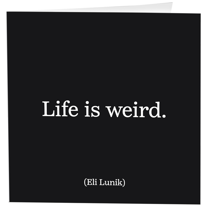 Life is Weird Card--Lemons and Limes Boutique