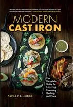 Modern Cast Iron: The Complete Guide to Selecting, Seasoning, Cooking and More-Lemons and Limes Boutique