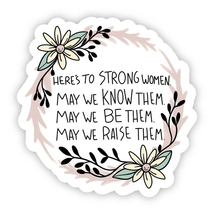 Here's to Strong Women. May We Know Them Sticker-Lemons and Limes Boutique