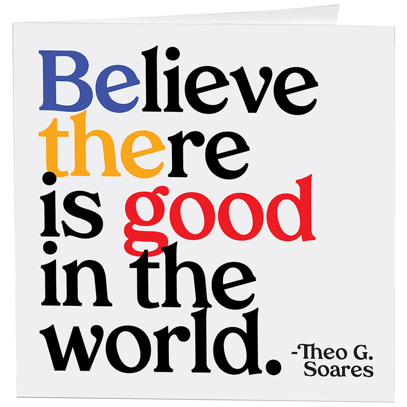 Believe There Is Good In The World Card--Lemons and Limes Boutique